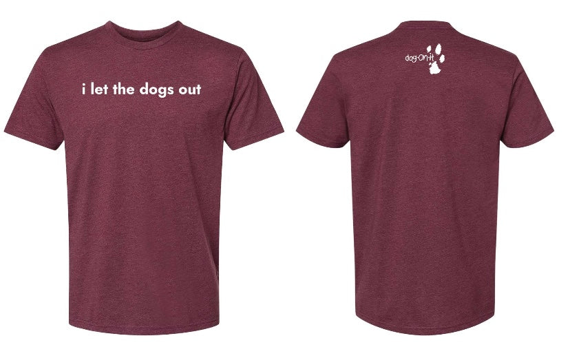 "i let the dogs out" Tee